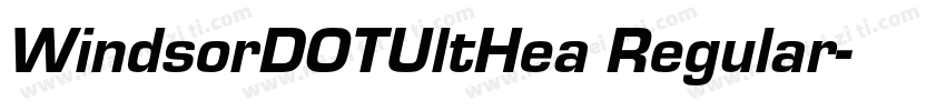 WindsorDOTUltHea Regular字体转换
